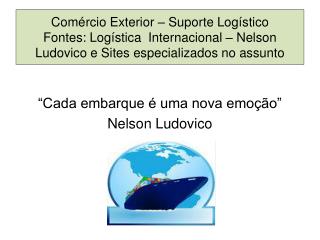 “Cada embarque é uma nova emoção” Nelson Ludovico