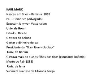 KARL MARX Nasceu em Trier – Renânia 1818 Pai – Heindrich (Advogado)