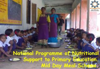 National Programme of Nutritional Support to Primary Education. Mid Day Meal Scheme.