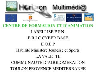 CENTRE DE FORMATION ET D’ANIMATION LABELLISE E.P.N. E.R.I.C CYBER BASE E.O.E.P