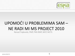 UPOMOĆ! U PROBLEMIMA SAM – NE RADI MI MS PROJECT 2010