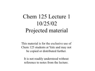 Chem 125 Lecture 1 10/25/02 Projected material