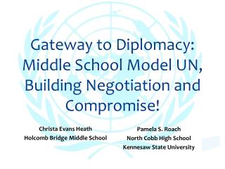 Gateway to Diplomacy: Middle School Model UN, Building Negotiation and Compromise!