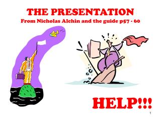 THE PRESENTATION From Nicholas Alchin and the guide p57 - 60