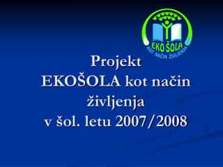 Projekt EKOŠOLA kot način življenja v šol. letu 2007/2008