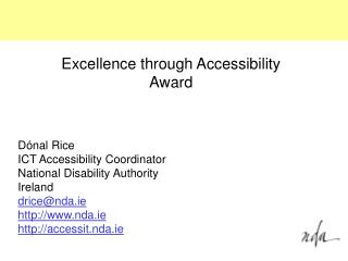 Dónal Rice ICT Accessibility Coordinator National Disability Authority Ireland drice@nda.ie