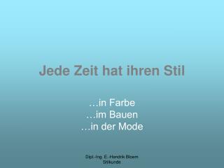 Jede Zeit hat ihren Stil