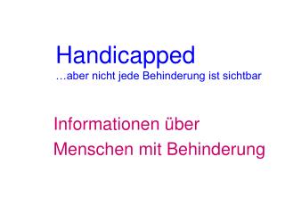 Handicapped …aber nicht jede Behinderung ist sichtbar