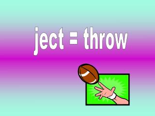 ject = throw
