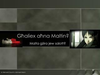 Għaliex aħna Maltin?