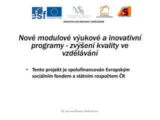 Tento projekt je spolufinancován Evropským sociálním fondem a státním rozpočtem ČR