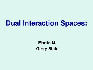 Dual Interaction Spaces: