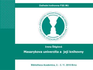 Irena Šléglová Masarykova univerzita a její knihovny