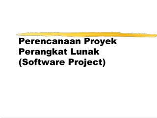 P erencanaan Proyek Perangkat Lunak ( Software Project )