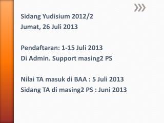 Sidang Yudisium 2012/2 Jumat, 26 Juli 2013 Pendaftaran: 1-15 Juli 2013