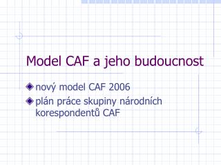 Model CAF a jeho budoucnost