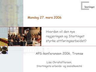 APS-konferansen 2006, Tromsø Lise Christoffersen, Stortingets arbeids- og sosialkomité