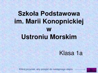 Szkoła Podstawowa im. Marii Konopnickiej w Ustroniu Morskim