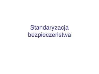 Standaryzacja bezpieczeństwa