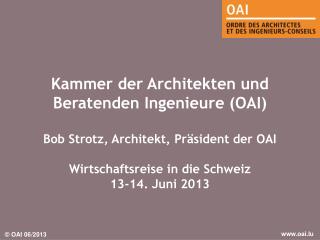 Kammer der Architekten und Beratenden Ingenieure (OAI) Bob Strotz, Architekt, Präsident der OAI