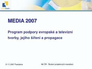 MEDIA 2007 Program podpory evropské a televizní tvorby, jejího šíření a propagace