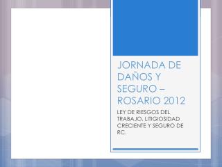 JORNADA DE DAÑOS Y SEGURO – ROSARIO 2012