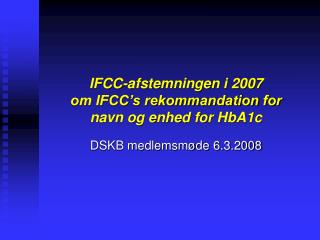 IFCC-afstemningen i 2007 om IFCC’s rekommandation for navn og enhed for HbA1c
