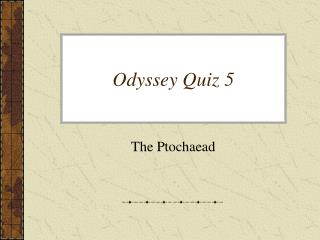 Odyssey Quiz 5
