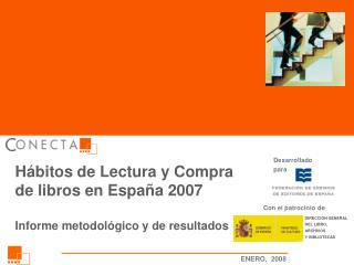 Hábitos de Lectura y Compra de libros en España 2007 Informe metodológico y de resultados