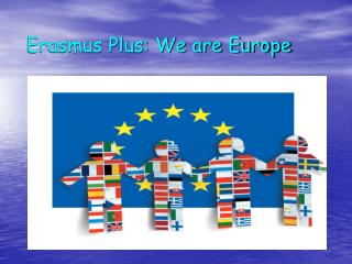 Erasmus Plus: We are Europe