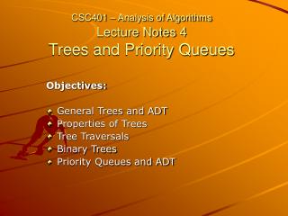 CSC401 – Analysis of Algorithms Lecture Notes 4 Trees and Priority Queues