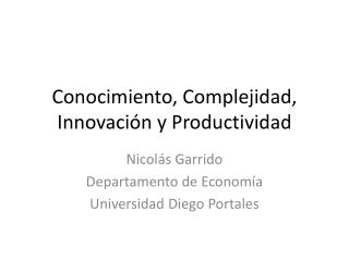 Conocimiento , Complejidad , Innovación y Productividad