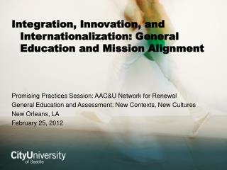 Integration, Innovation, and Internationalization: General Education and Mission Alignment