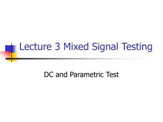 Lecture 3 Mixed Signal Testing