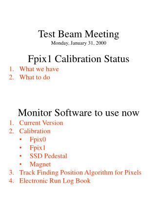 Test Beam Meeting Monday, January 31, 2000 Fpix1 Calibration Status What we have What to do