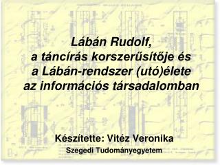 Készítette: Vitéz Veronika Szegedi Tudományegyetem