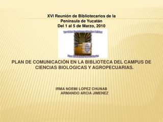 PLAN DE COMUNICACIÓN EN LA BIBLIOTECA DEL CAMPUS DE CIENCIAS BIOLOGICAS Y AGROPECUARIAS.