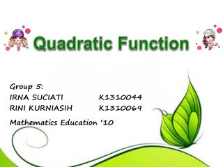 Group 5: IRNA SUCIATI		K1310044 RINI KURNIASIH		K1310069 Mathematics Education ‘10