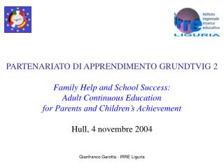 PARTENARIATO DI APPRENDIMENTO GRUNDTVIG 2 Family Help and School Success: