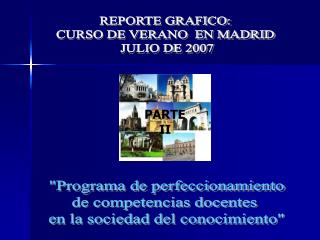 REPORTE GRAFICO: CURSO DE VERANO EN MADRID JULIO DE 2007