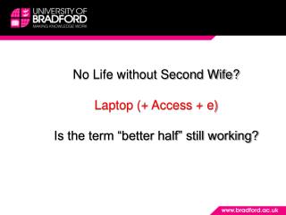 No Life without Second Wife ? Laptop (+ Access + e) Is the term “better half” still working?