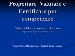 Progettare Valutare e Certificare per competenze