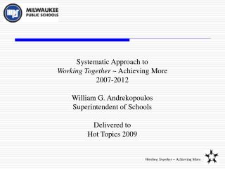 Systematic Approach to Working Together ~ Achieving More 2007-2012 William G. Andrekopoulos