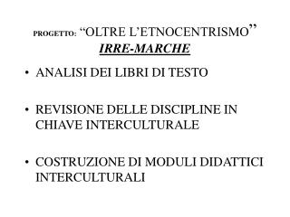 PROGETTO: “OLTRE L’ETNOCENTRISMO ” IRRE-MARCHE