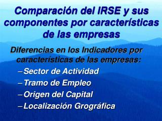Comparación del IRSE y sus componentes por características de las empresas