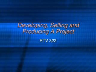 Developing, Selling and Producing A Project