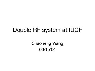 Double RF system at IUCF