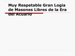 Muy Respetable Gran Logia de Masones Libres de la Era del Acuario