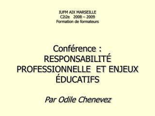 IUFM AIX MARSEILLE C2i2e 2008 – 2009 Formation de formateurs Conférence :