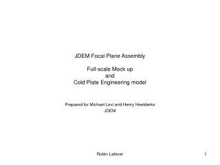 JDEM Focal Plane Assembly Full-scale Mock up and Cold Plate Engineering model